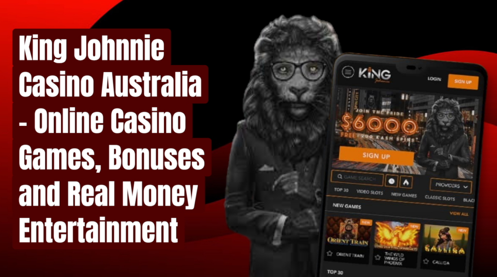 King Johnnie Casino Australia – Real Money Casino Gaming and Bonus Offers